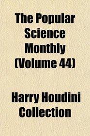 The Popular Science Monthly (Volume 44)