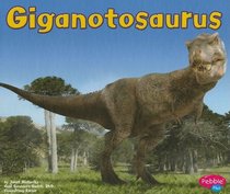 Giganotosaurus (Pebble Plus)