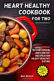 Heart Healthy Cookbook for Two: 50 Low Sodium and Low Fat Recipes for Heart Healthy Eating