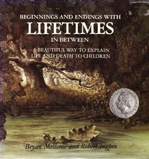 Beginings and Endings with Lifetimes in Between: A Beautiful Way to Explain Life and Death to Children