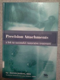 Precision Attachments: A Link to Successful Restorative Treatment