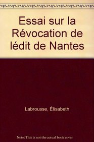 Essai sur la revocation de l'Edit de Nantes (Histoire et societe) (French Edition)