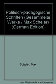 Politisch-padagogische Schriften (Gesammelte Werke / Max Scheler) (German Edition)