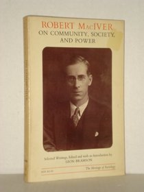 Robert M. Maciver on Community, Society and Power (Heritage of Sociology)