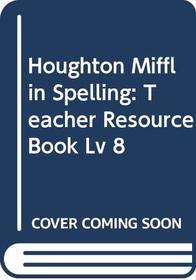 Houghton Mifflin Spelling and Vocabulary Teacher's Resource Book (Level 8)