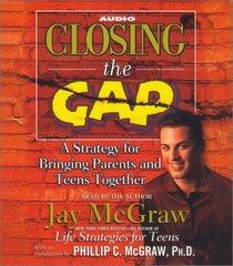 Closing the Gap : A Strategy for Bringing Parents and Teens Together