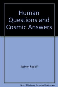 HUMAN QUESTIONS AND COSMIC ANSWERS