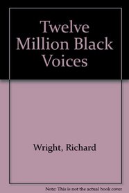Twelve Million Black Voices: A Folk History of the Negro in the U. S. (Classic Reprint Ser)
