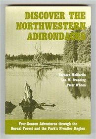 Discover the Northwestern Adirondacks: Four-Season Adventures Through the Boreal Forest and the Park's Frontier Region (Discover the Adirondacks Ser)