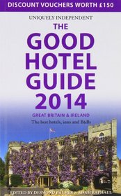 The Good Hotel Guide Great Britain & Ireland 2013: The Best Hotels, Inns, and B&Bs