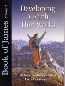 Book of James Volume 2: Developing a Faith That Works (Six Lessons from James 3:1 - 5:20)