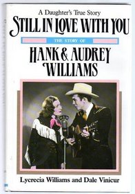 Still in Love With You: The Story of Hank and Audrey Williams