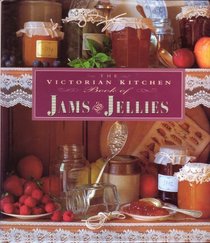 The Victorian Kitchen Book of Jams & Jellies
