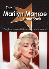 The Marilyn Monroe Handbook - Everything you need to know about Marilyn Monroe