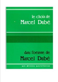 Le choix de Marcel Dube dans l'euvre de Marcel Dube (Collection 