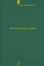 Redesigning Achilles: 'Recycling' the Epic Cycle in the 'Little Iliad' (Ovid, Metamorphoses 12.1-13.622) (Untersuchungen Zur Antiken Literatur Und Geschichte)