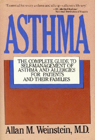 Asthma: The Complete Guide to Self-Management of Asthma and Allergies for Patients and Their Families