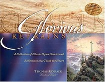 Glorious Refrains : A Collection of Classic Hymn Stories and Reflections That Touch the Heart