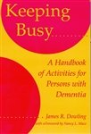 Keeping Busy : A Handbook of Activities for Persons with Dementia