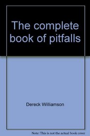 The complete book of pitfalls: A victim's guide to repairs, maintenance, and repairing the maintenance