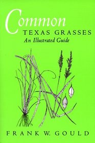 Common Texas Grasses: An Illustrated Guide (W. L. Moody, Jr., Natural History (Paperback))