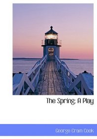 The Spring; A Play