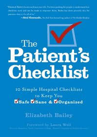 The Patient's Checklist: 10 Simple Hospital Checklists to Keep you Safe, Sane & Organized