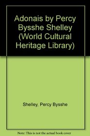 Adonais by Percy Bysshe Shelley (World Cultural Heritage Library)