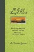 The Art of Rough Travel: From the Peculiar to Practical, Advice From a 19th Century Explorer