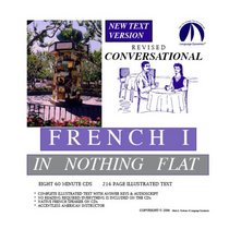 Conversational French 1 in Nothing Flat Revised/Complete 216 Page Illustrated Text & Audioscript/Answer Keys/8 One Hour Multi-Track Audio CDs