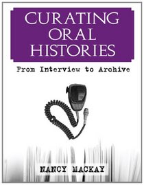 Curating Oral Histories: From Interview to Archive