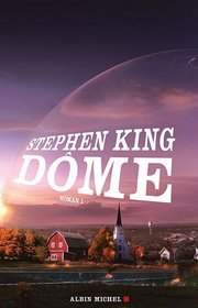Dme, Tome 1 (Under the Dome, Bk 1) (French Edition)