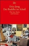 Der Buddha im Scho. ber Sex, Macht und Literatur.