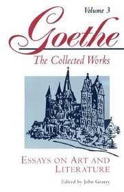 Essays on Art and Literature (Goethe, Johann Wolfgang Von//Goethe's Collected Works)