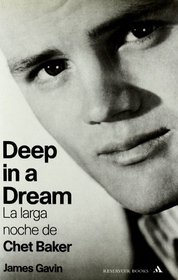 Deep in a Dream: La larga noche de Chet Baker / The Long Night of Chet Baker (Reservoir) (Spanish Edition)