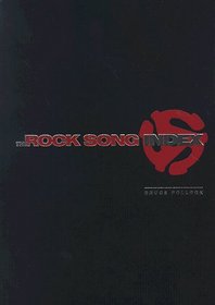 The Rock Song Index: Essential Information on the 7,500 Most Important Songs of Rock and Roll