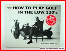 How to Play Golf in the Low 120's