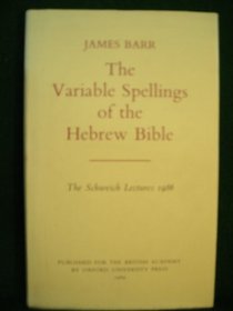 Variable Spellings of the Hebrew Bible (Schweich Lectures of the British Academy 1986)