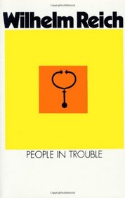 People in Trouble: Volume Two of the Emotional Plague of Mankind
