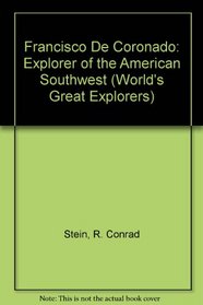 Francisco De Coronado: Explorer of the American Southwest (World's Great Explorers)