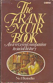 FRANK MUIR BOOK: AN IRREVERENT COMPANION TO SOCIAL HISTORY