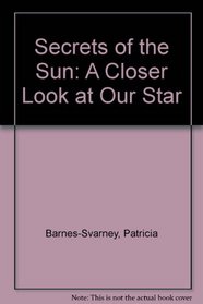 Secrets of the Sun: A Closer Look at Our Star (Space Explorer)