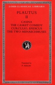 Plautus: Casina, the Casket Comedy, Curculio, Epidicus, the Two Menaechmuses (Loeb Classical Library)