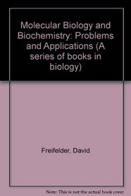 Molecular Biology and Biochemistry: Problems and Applications (A Series of books in biology)