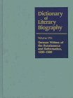 Dictionary of Literary Biography: German Renaissance Writers 1280-1580