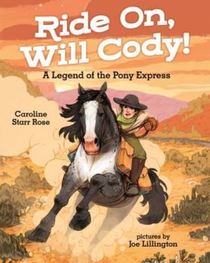 Ride On, Will Cody!: A Legend of the Pony Express