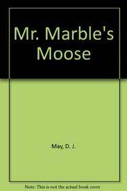 Mr. Marble's Moose