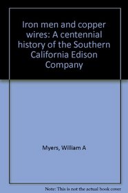 Iron men and copper wires: A centennial history of the Southern California Edison Company