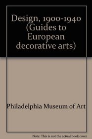 Design, 1900-1940 (Guides to European decorative arts)