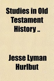 Studies in Old Testament History ..